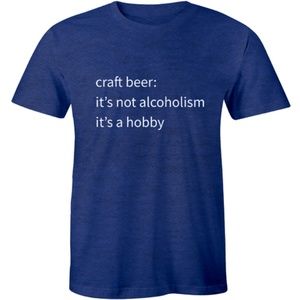 Craft Beer It's Not Alcoholism It's Hobby T-shirt